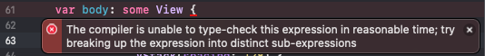 Screenshot of SwiftUI error in Xcode saying: The compiler is unable to type-check this expression in reasonable time; try breaking up the expression into distinct sub-expressions